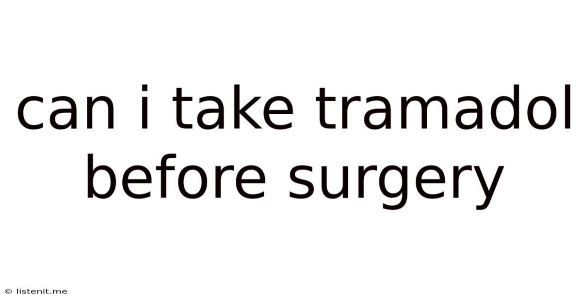 Can I Take Tramadol Before Surgery