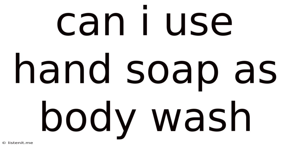 Can I Use Hand Soap As Body Wash