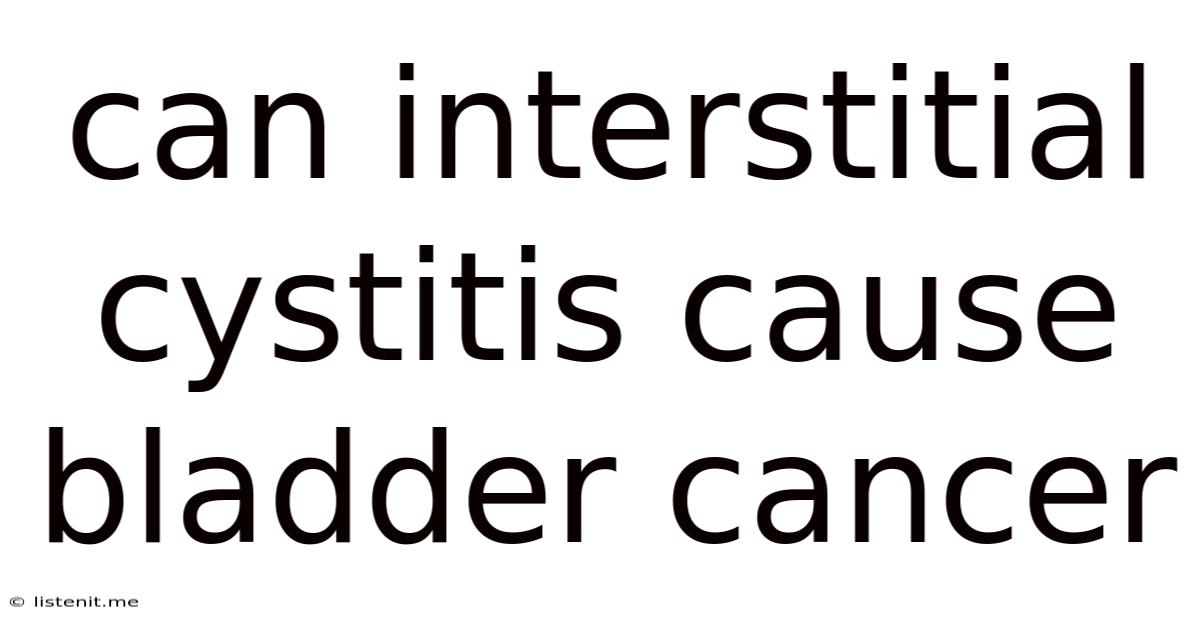 Can Interstitial Cystitis Cause Bladder Cancer