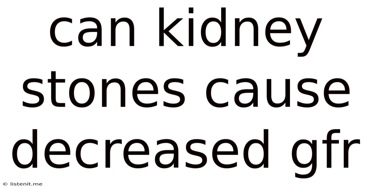 Can Kidney Stones Cause Decreased Gfr