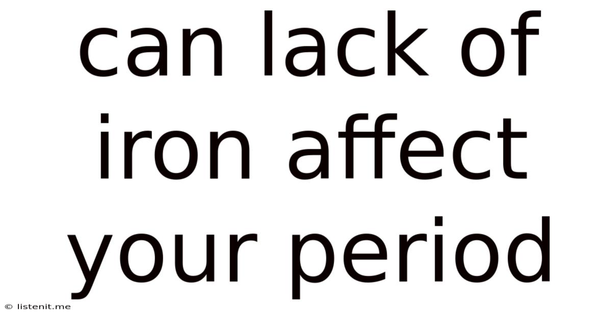 Can Lack Of Iron Affect Your Period