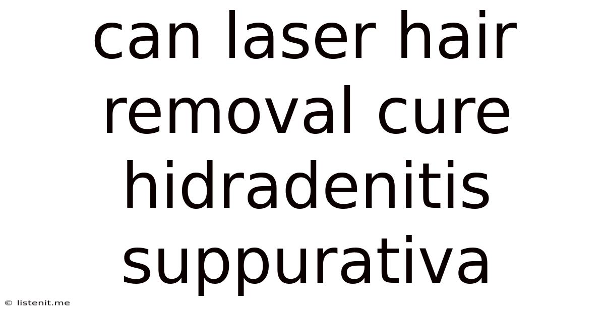 Can Laser Hair Removal Cure Hidradenitis Suppurativa
