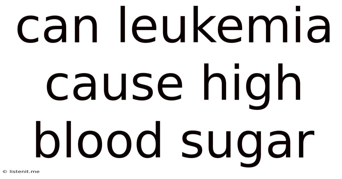 Can Leukemia Cause High Blood Sugar