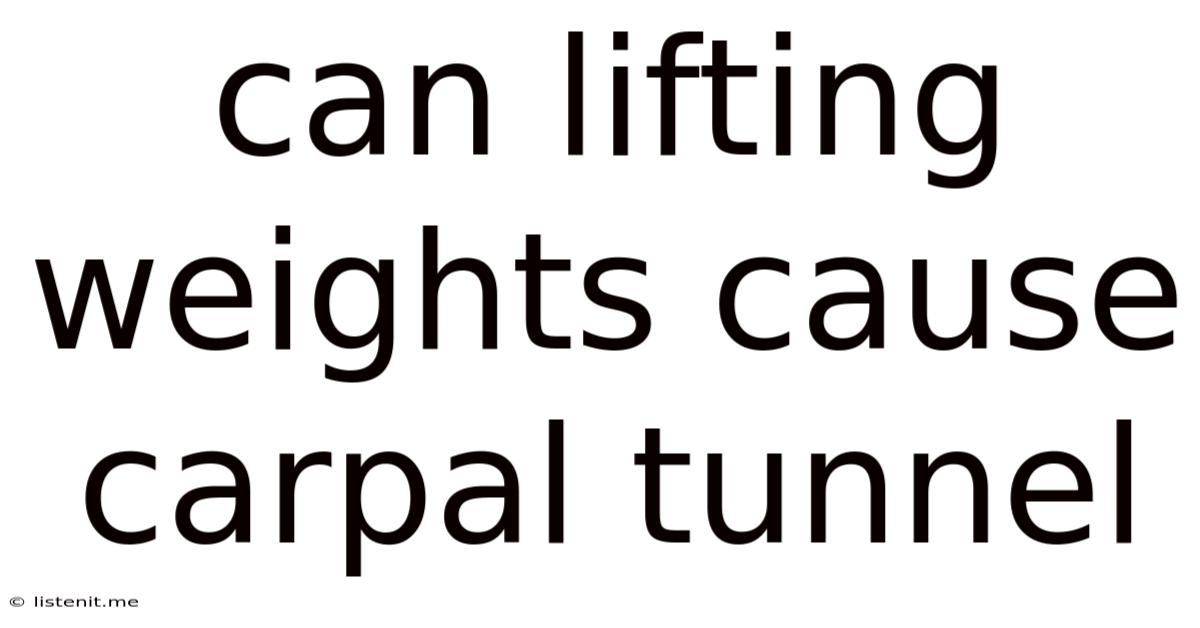 Can Lifting Weights Cause Carpal Tunnel