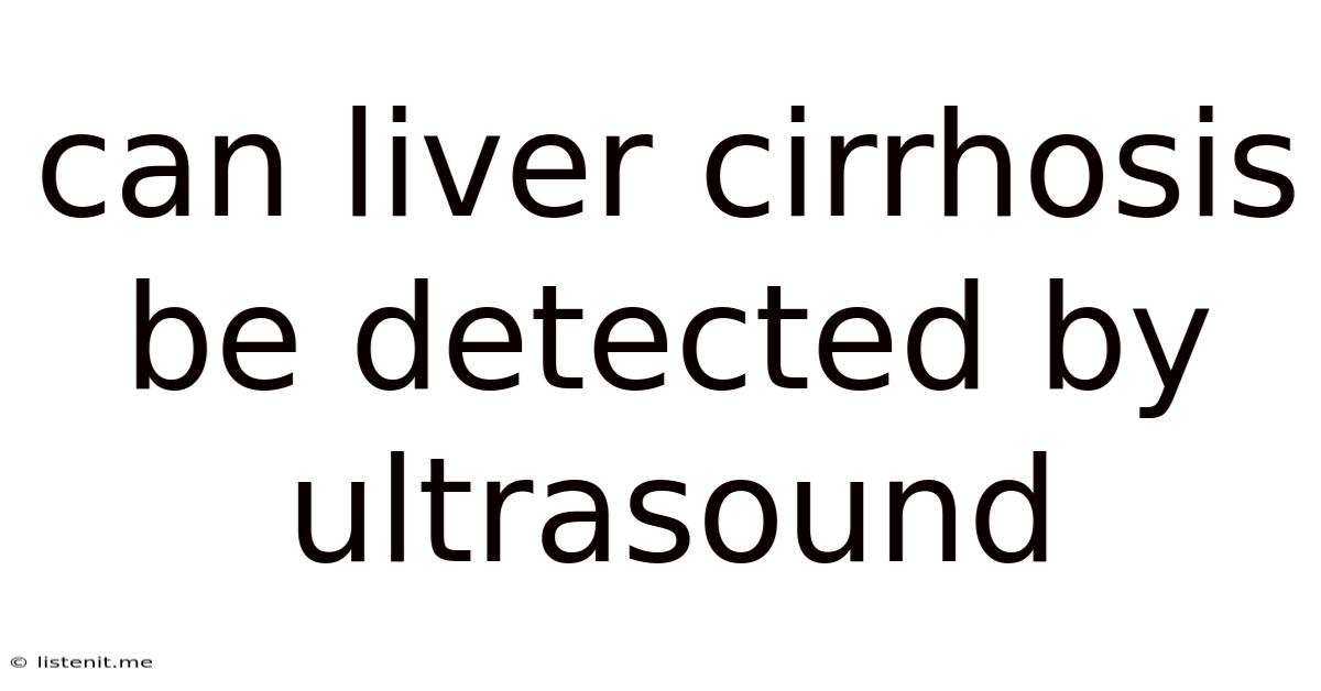 Can Liver Cirrhosis Be Detected By Ultrasound