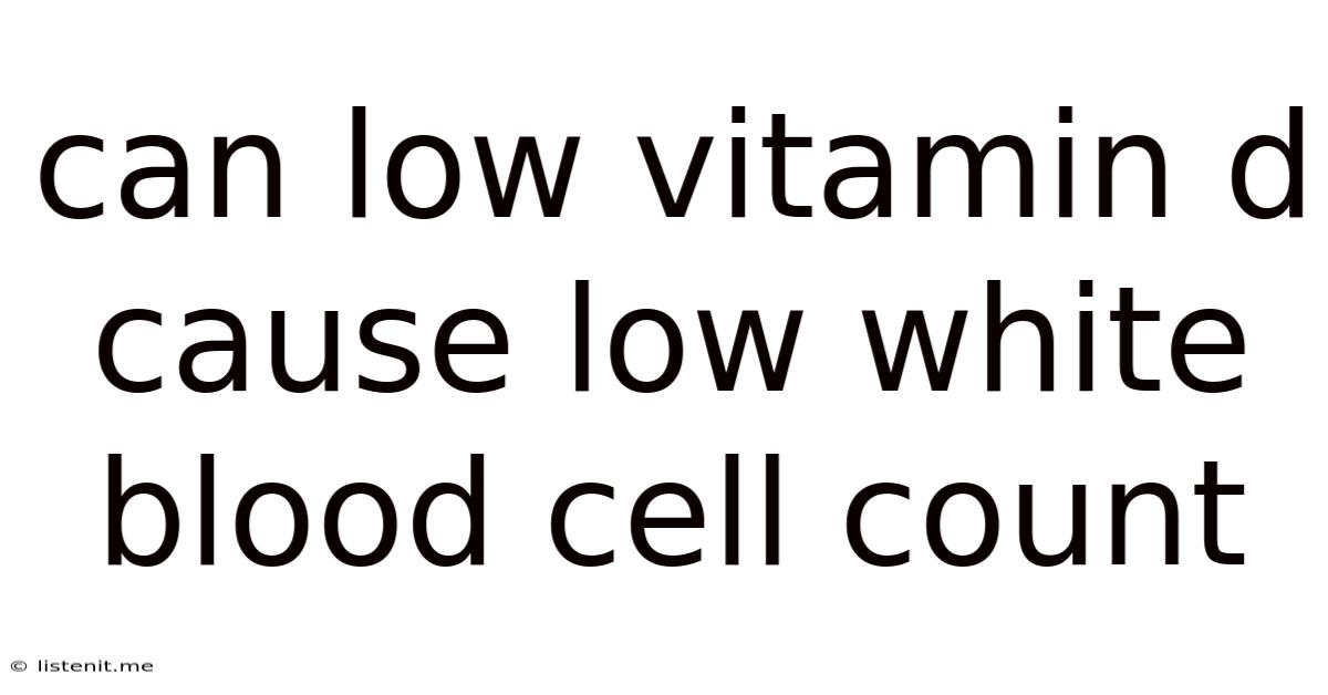 Can Low Vitamin D Cause Low White Blood Cell Count