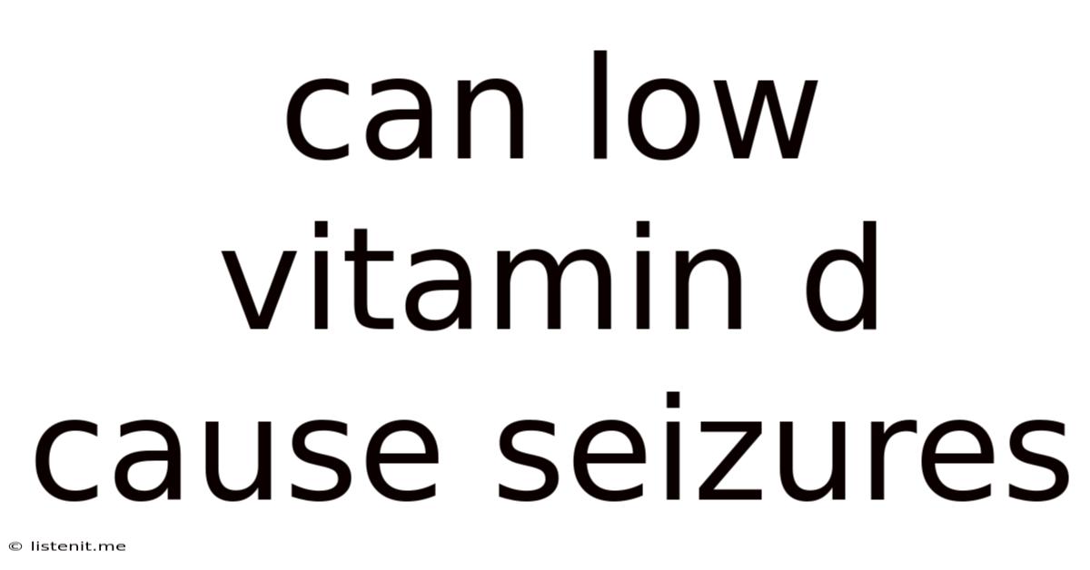 Can Low Vitamin D Cause Seizures