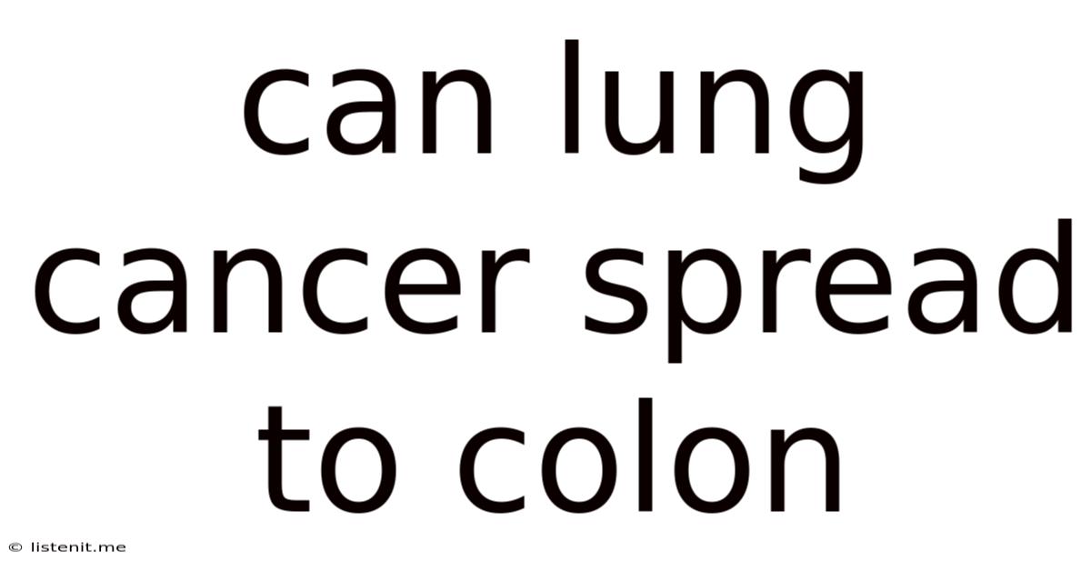 Can Lung Cancer Spread To Colon