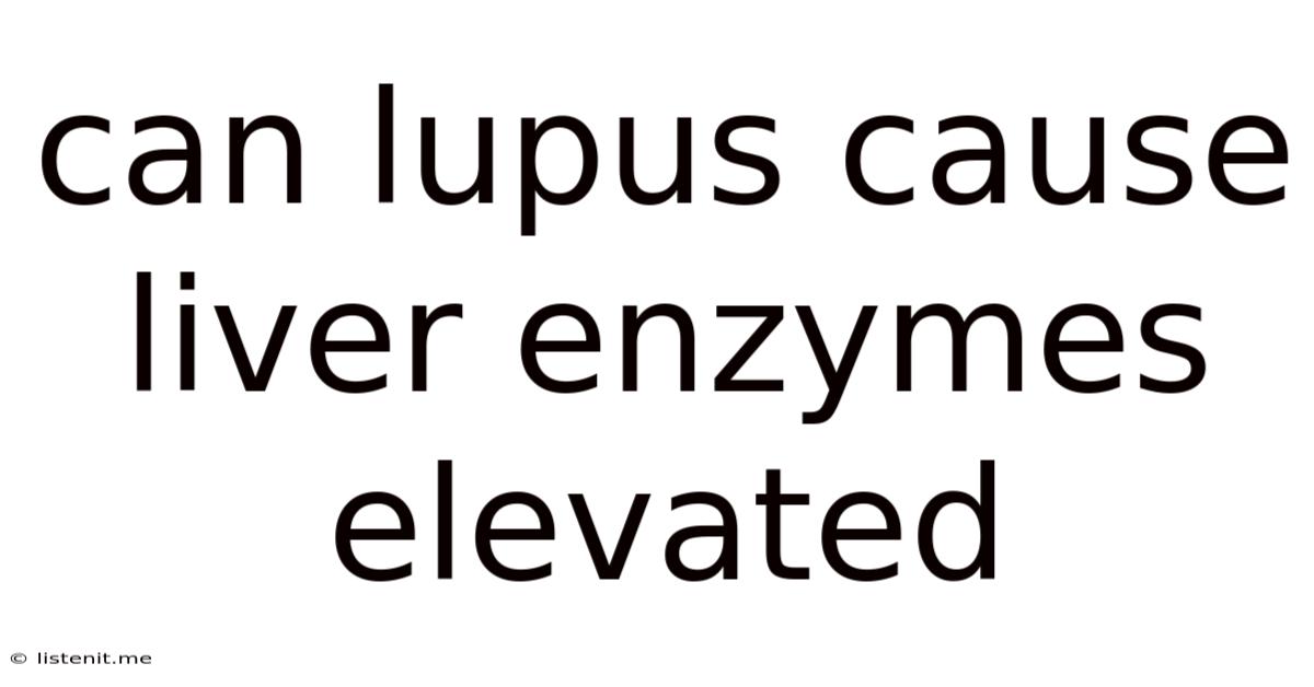 Can Lupus Cause Liver Enzymes Elevated