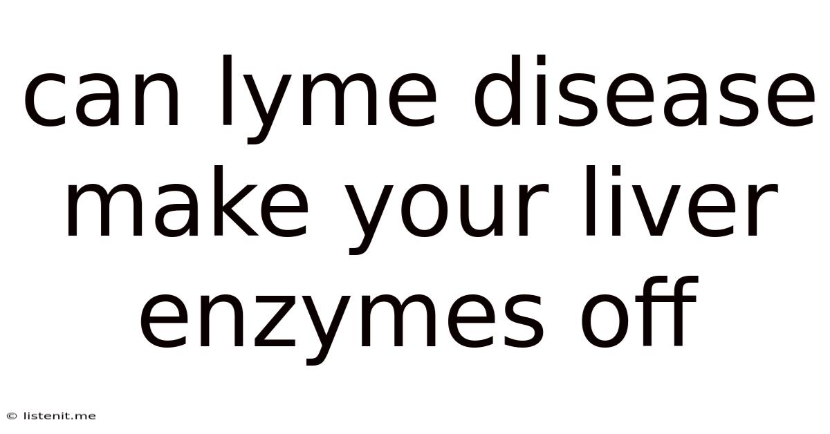 Can Lyme Disease Make Your Liver Enzymes Off