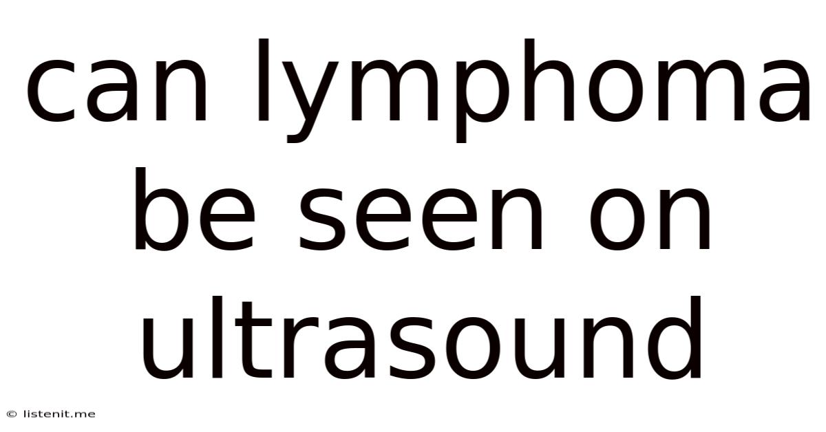 Can Lymphoma Be Seen On Ultrasound