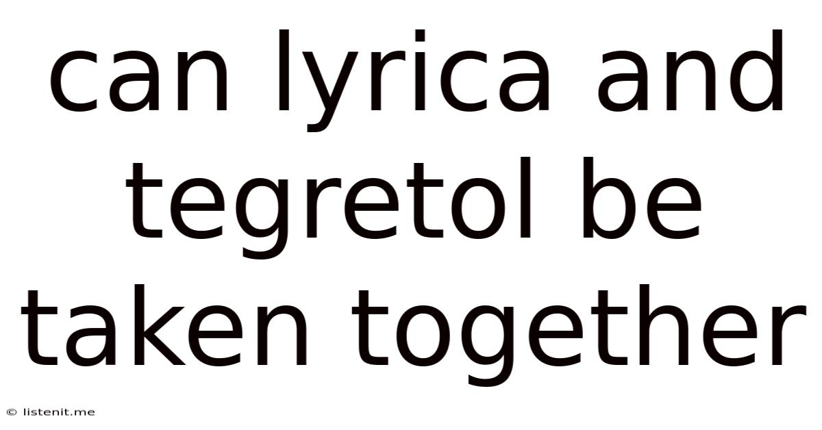Can Lyrica And Tegretol Be Taken Together