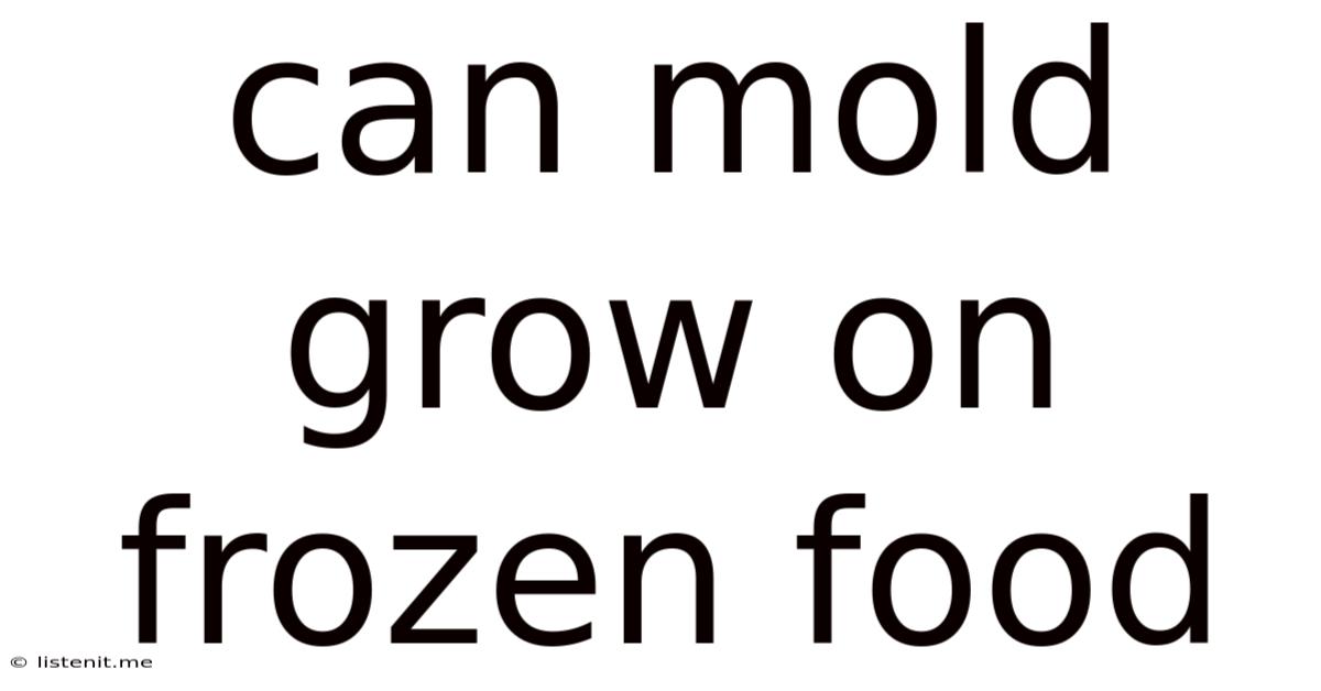 Can Mold Grow On Frozen Food