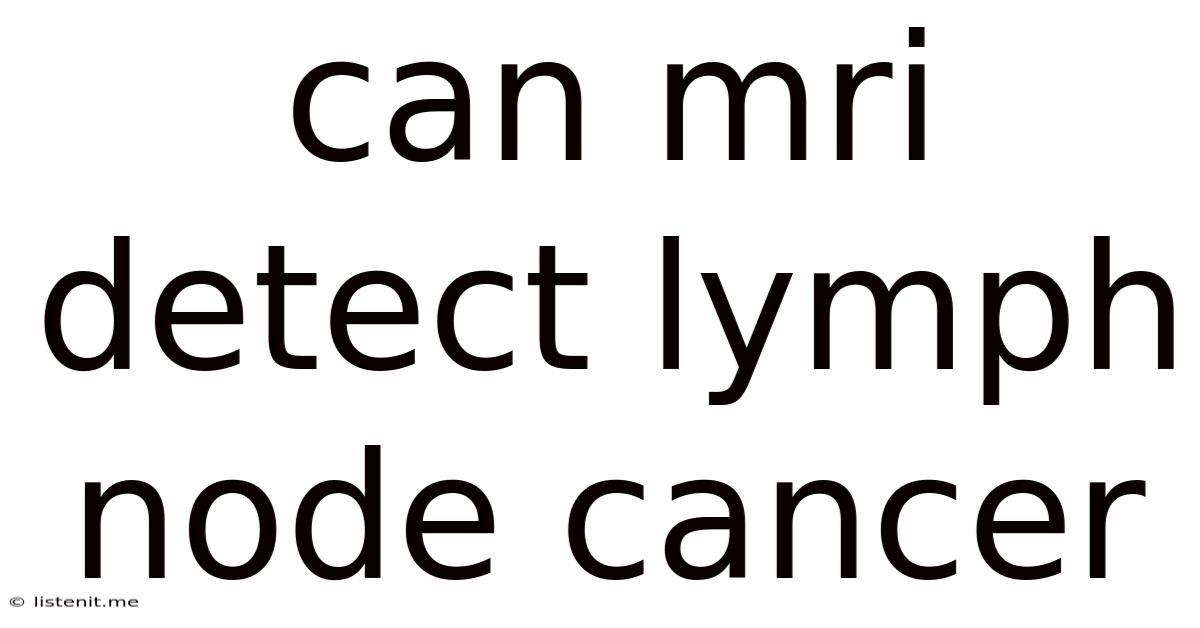Can Mri Detect Lymph Node Cancer