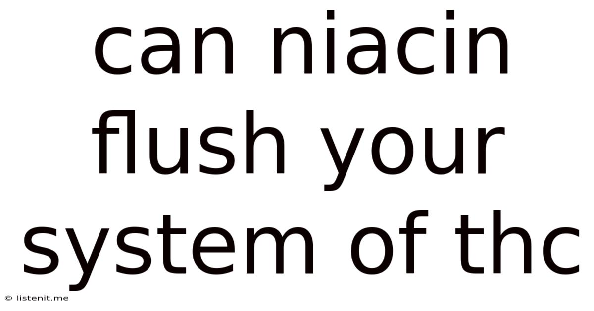 Can Niacin Flush Your System Of Thc