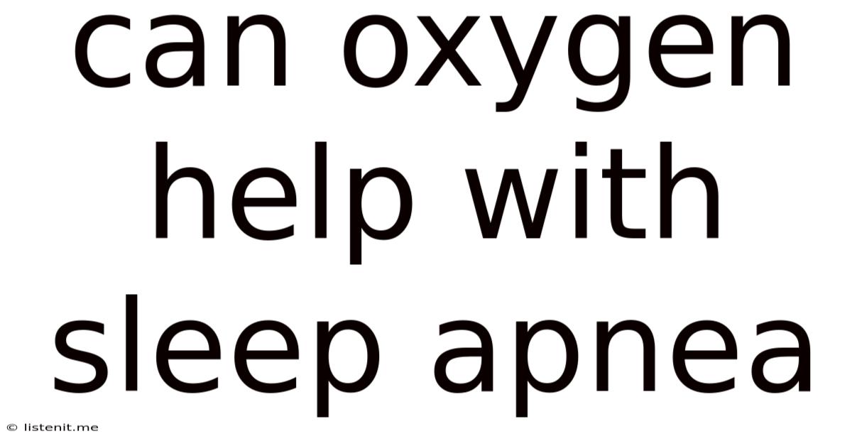 Can Oxygen Help With Sleep Apnea