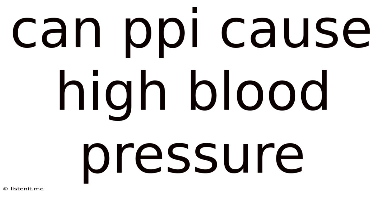Can Ppi Cause High Blood Pressure