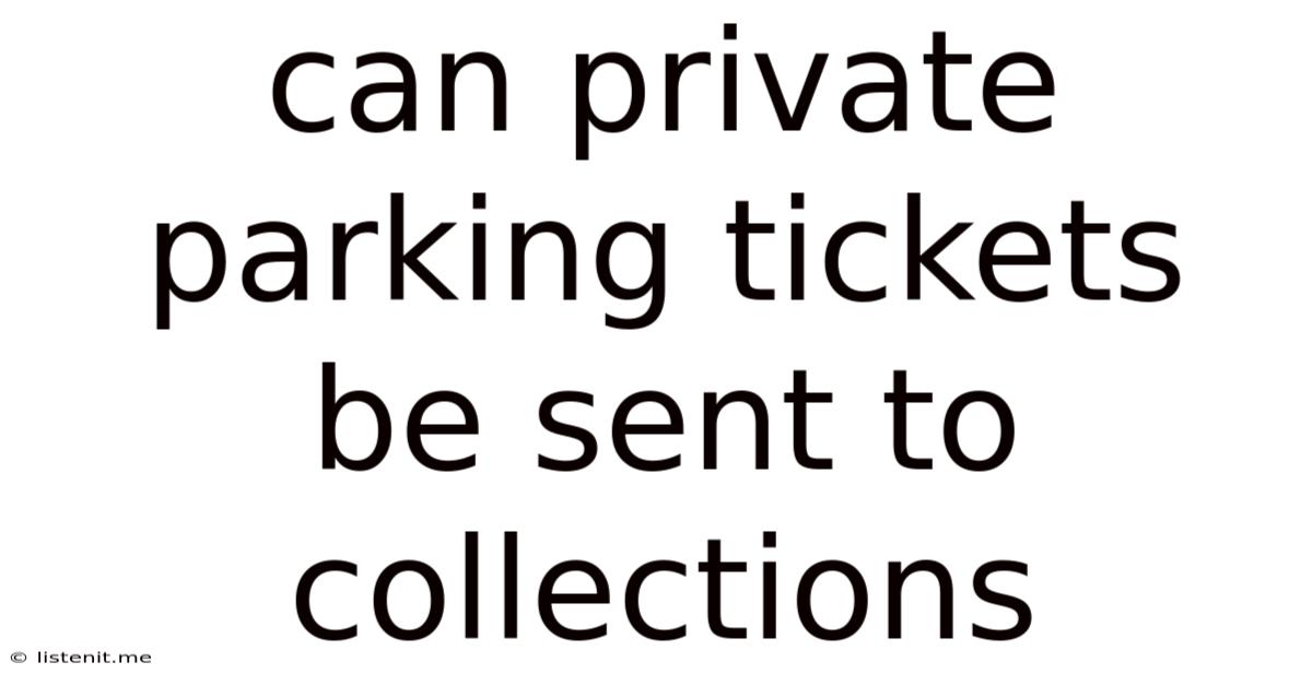 Can Private Parking Tickets Be Sent To Collections