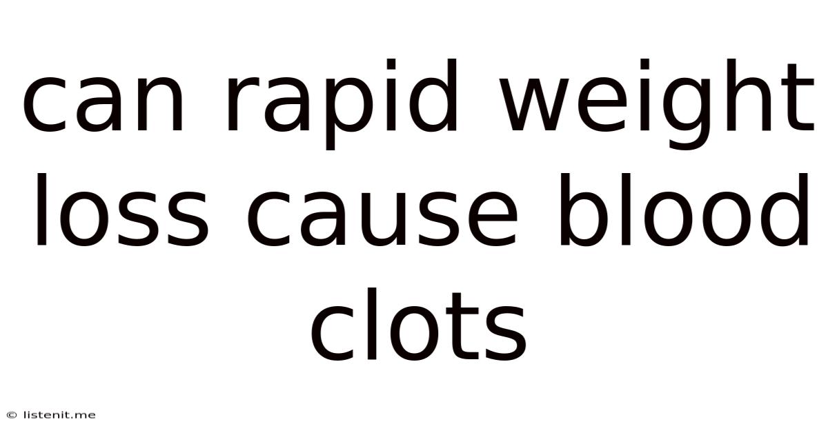 Can Rapid Weight Loss Cause Blood Clots