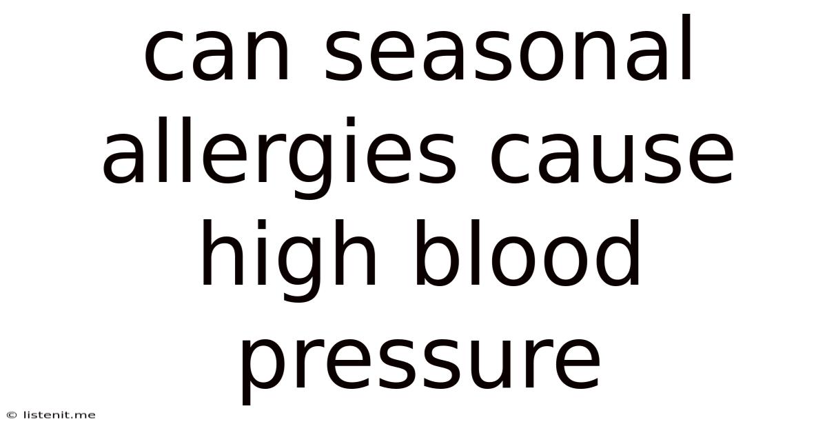 Can Seasonal Allergies Cause High Blood Pressure