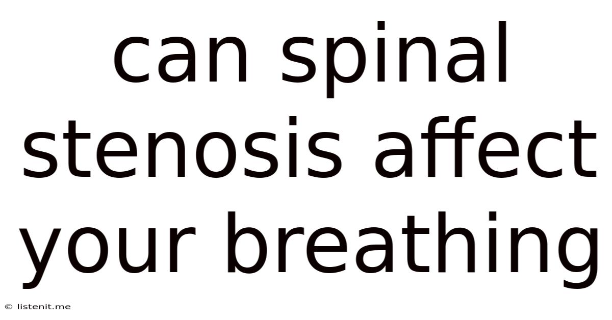Can Spinal Stenosis Affect Your Breathing