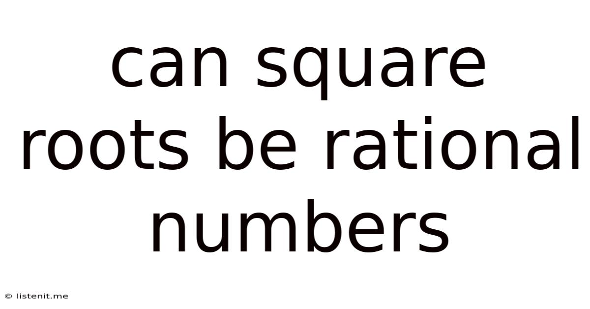 Can Square Roots Be Rational Numbers