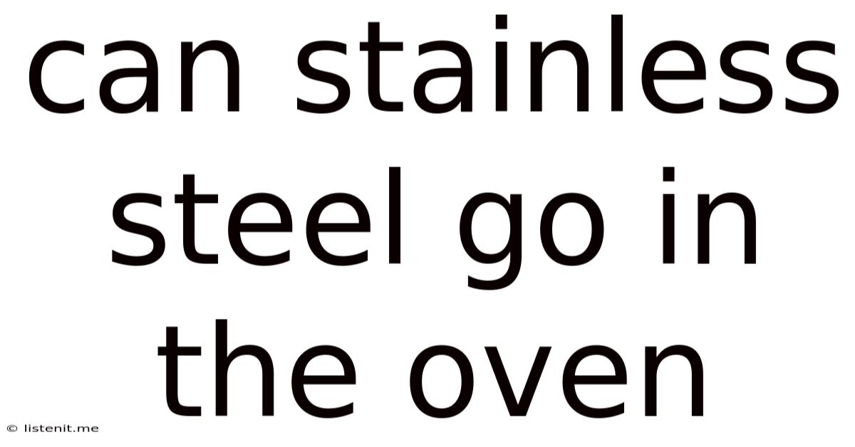 Can Stainless Steel Go In The Oven