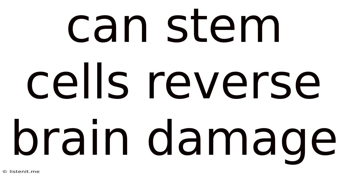 Can Stem Cells Reverse Brain Damage