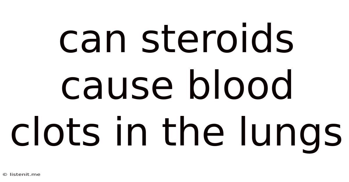 Can Steroids Cause Blood Clots In The Lungs