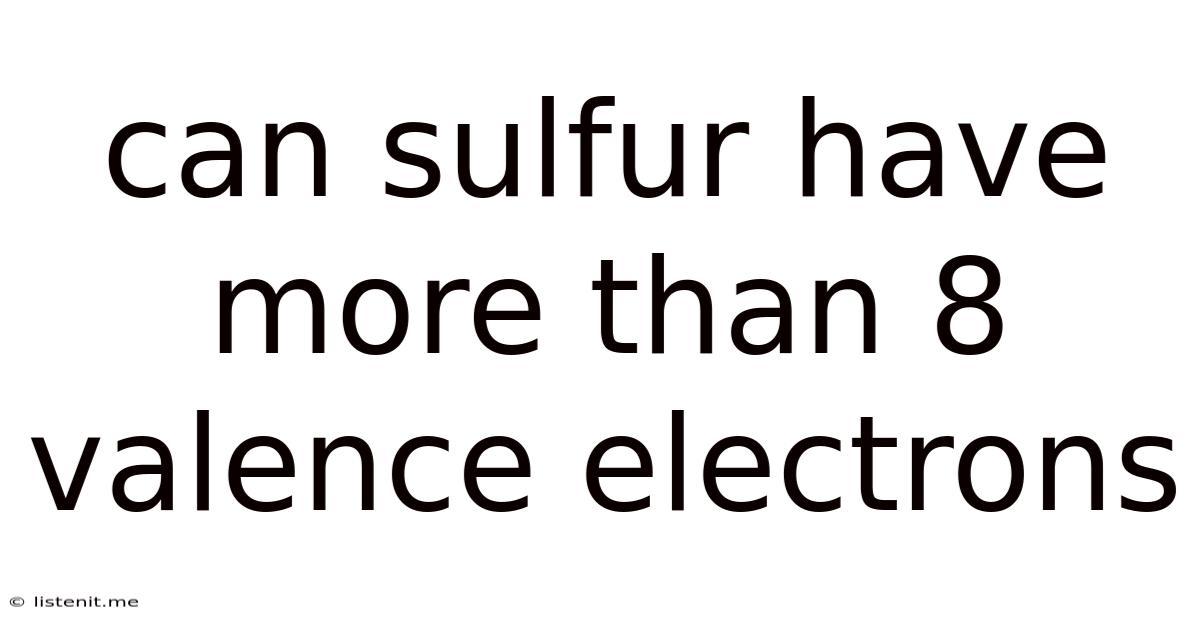 Can Sulfur Have More Than 8 Valence Electrons