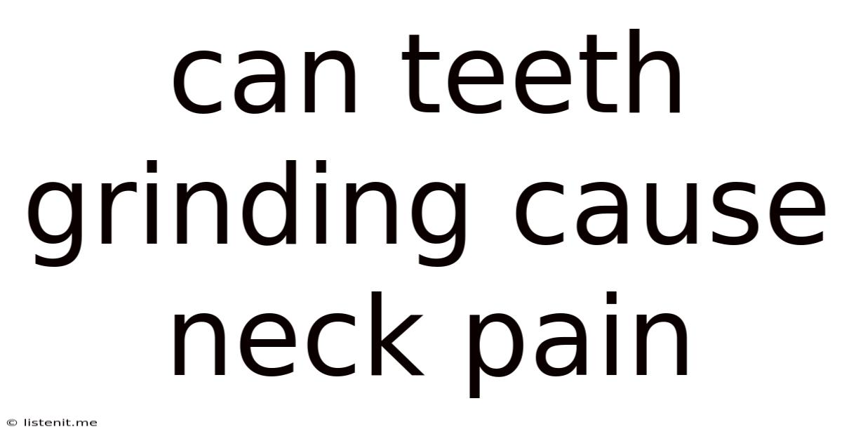 Can Teeth Grinding Cause Neck Pain