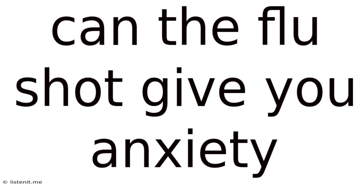 Can The Flu Shot Give You Anxiety