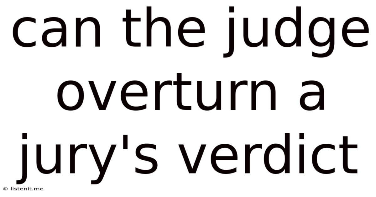 Can The Judge Overturn A Jury's Verdict