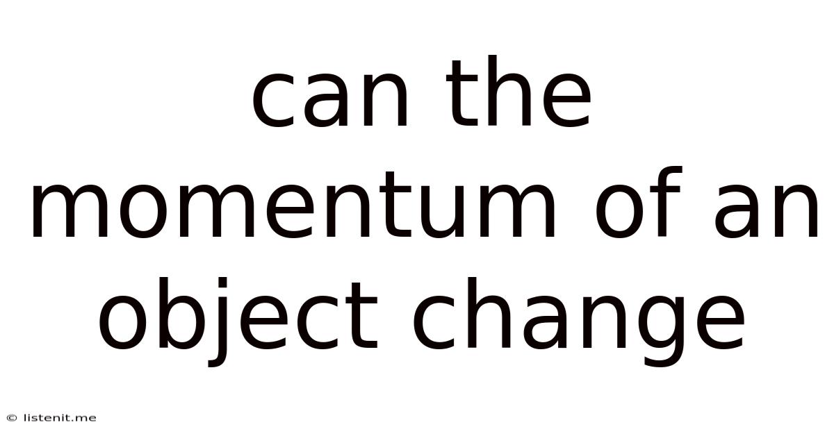 Can The Momentum Of An Object Change
