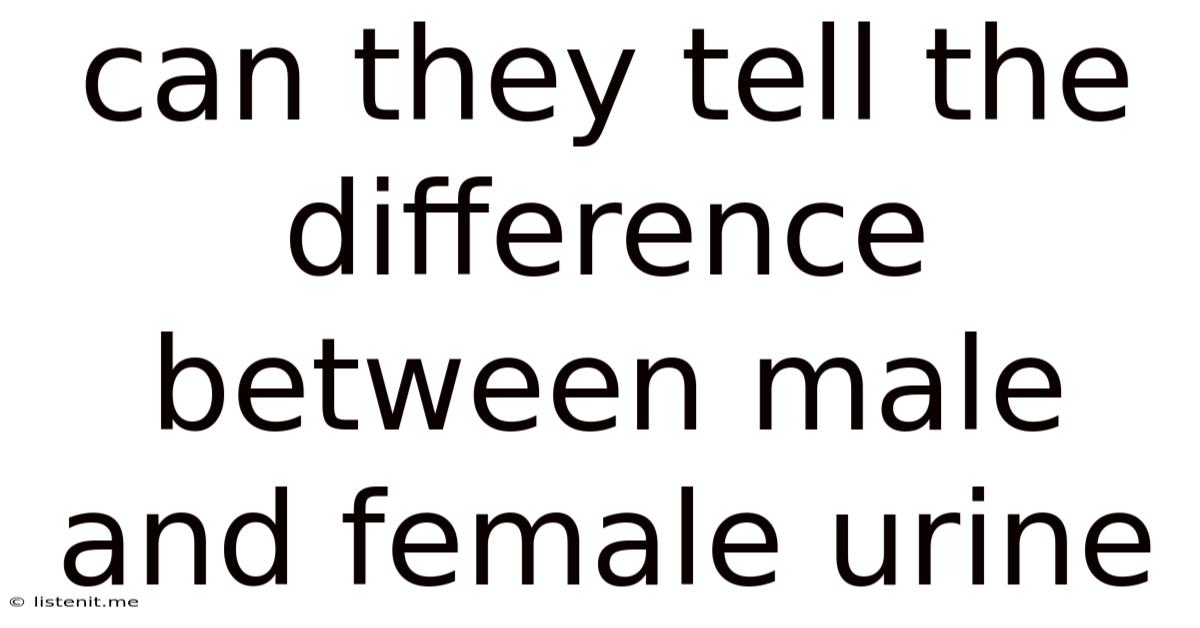 Can They Tell The Difference Between Male And Female Urine