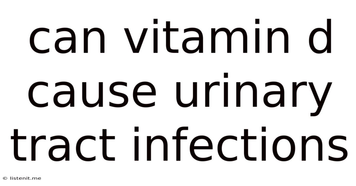 Can Vitamin D Cause Urinary Tract Infections