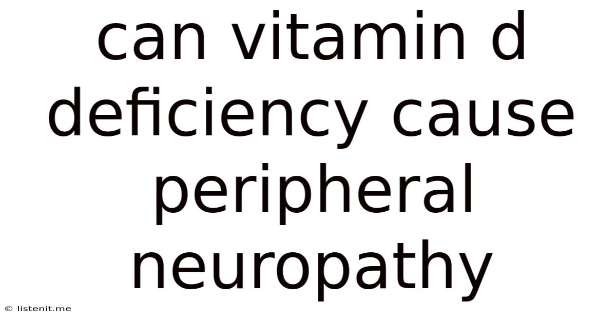 Can Vitamin D Deficiency Cause Peripheral Neuropathy
