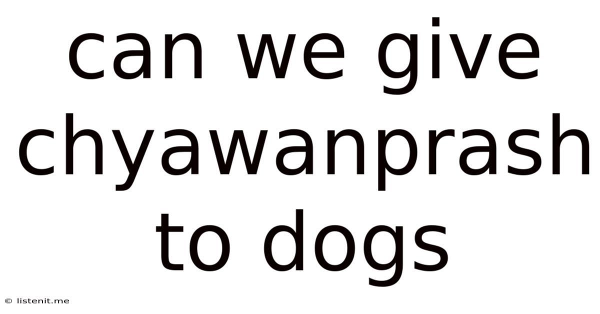 Can We Give Chyawanprash To Dogs