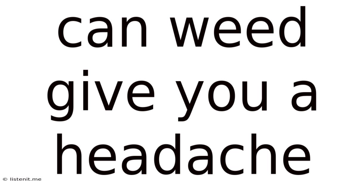 Can Weed Give You A Headache