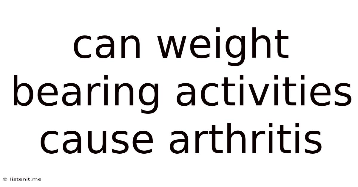 Can Weight Bearing Activities Cause Arthritis