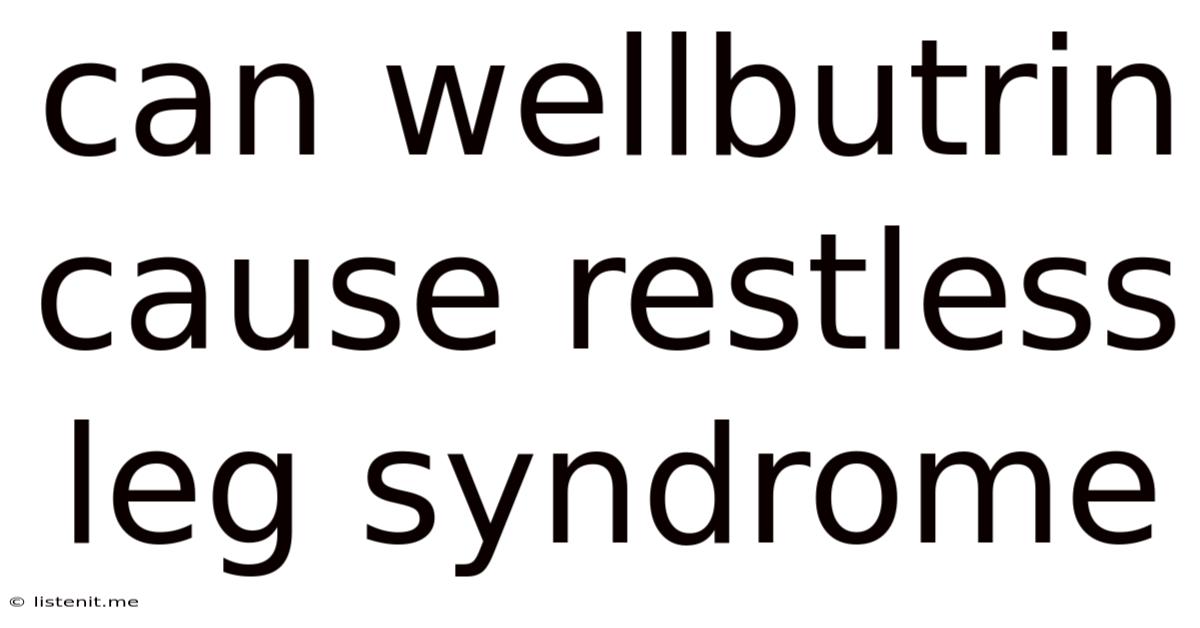 Can Wellbutrin Cause Restless Leg Syndrome