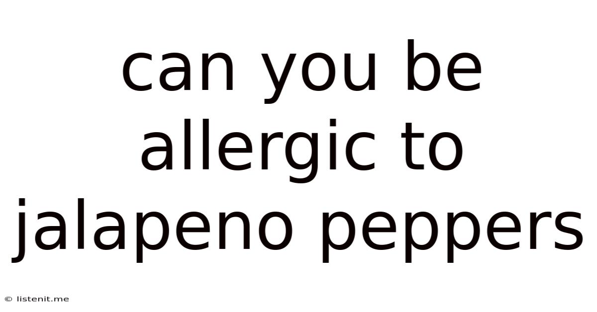 Can You Be Allergic To Jalapeno Peppers