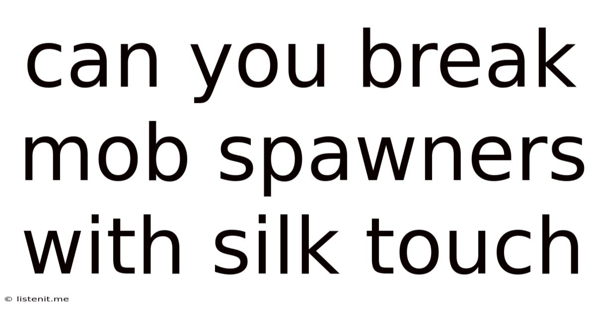 Can You Break Mob Spawners With Silk Touch