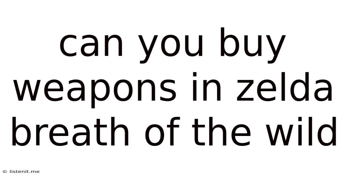 Can You Buy Weapons In Zelda Breath Of The Wild