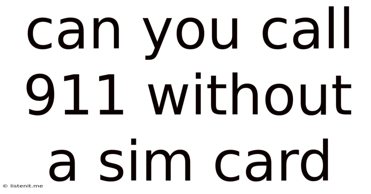 Can You Call 911 Without A Sim Card
