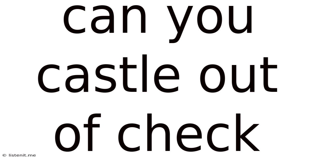 Can You Castle Out Of Check