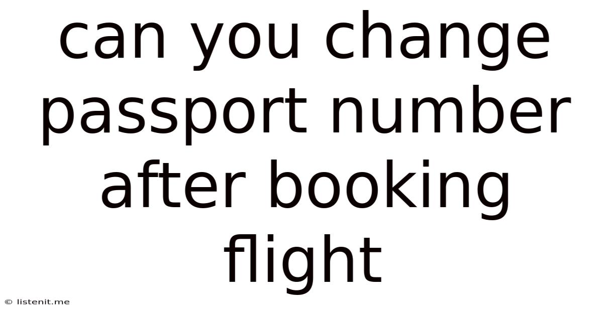 Can You Change Passport Number After Booking Flight