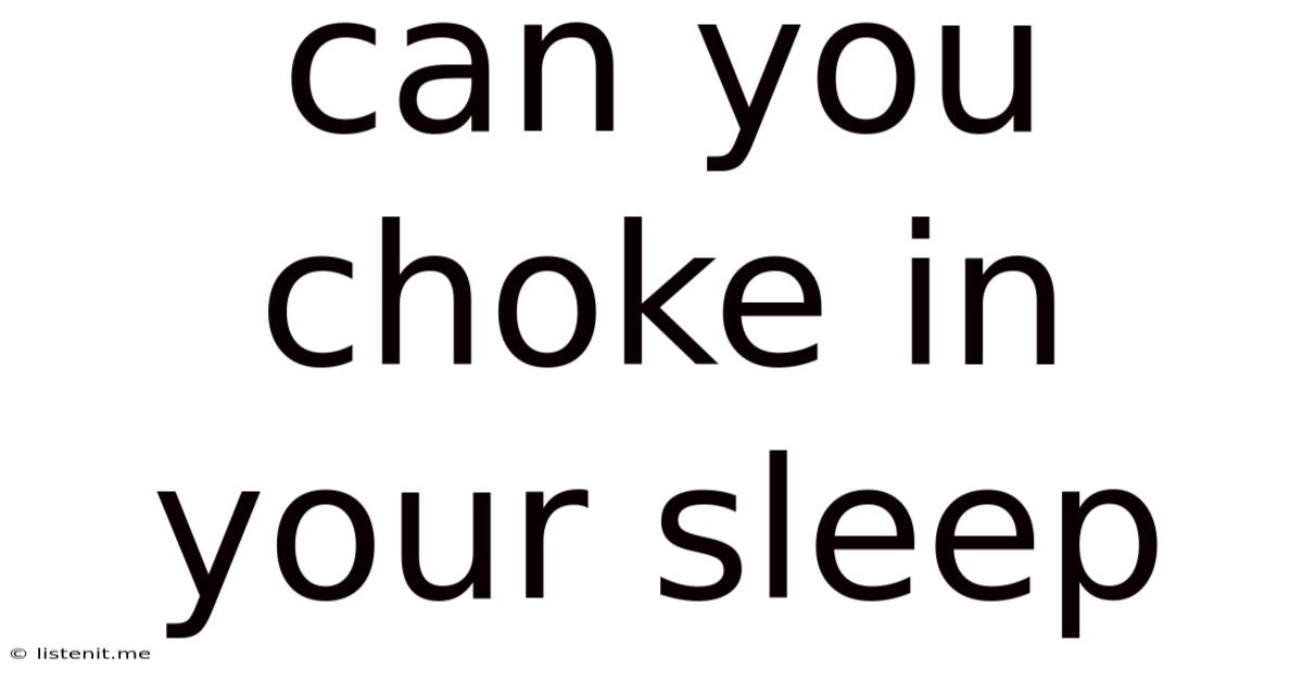 Can You Choke In Your Sleep