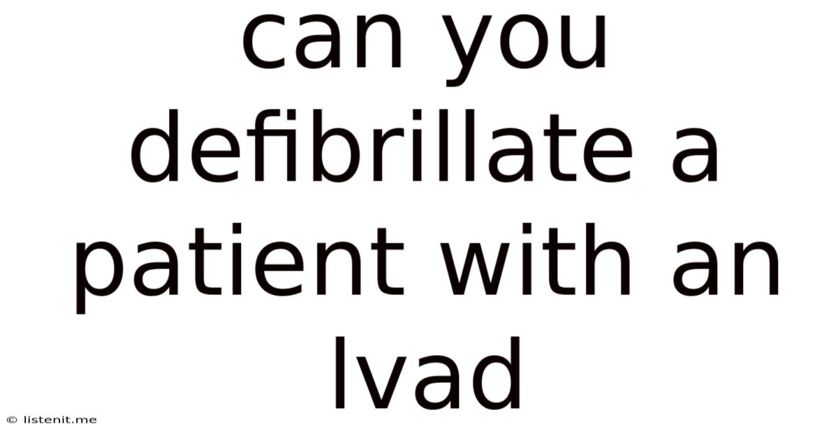 Can You Defibrillate A Patient With An Lvad