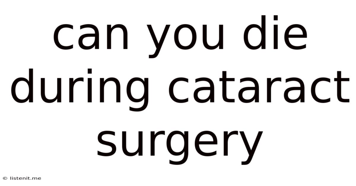 Can You Die During Cataract Surgery